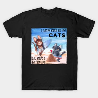 I Work Hard So My Cat Can Have A Better Life Surfing T-Shirt